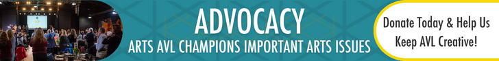 Advocacy: ArtsAVL Champions Important Arts Issues. Donate Today!