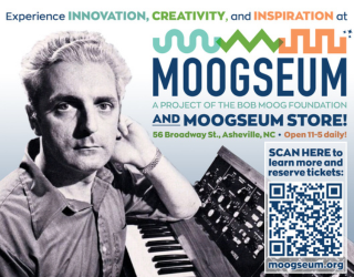 Experience Innovation, Creativity and Inspiration at the Moogseum: A Project of the Bob Moog Foundation and Moogseum store. 56 Broadway Street Asheville, NC. Open Daily. Walk Ins welcome. Advance tickets available.