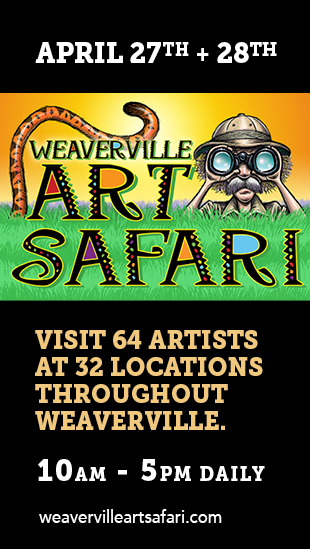 The Weaverville Art Safari April 27th and 28th, 10am - 5pm each day. 64 artists at 32 locations throughout Weaverville, NC.