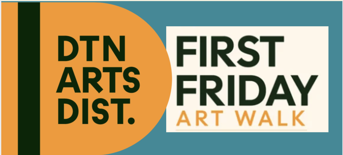 Promotional banner for First Friday Art Walk in the DTN Arts District on a teal background with an orange circle element and bold text.
